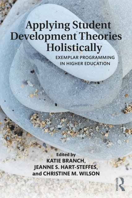 Christine Wilson, Jeanne Hart-Steffes, Katherine Branch - Applying Student Development Theories Holistically, E-bok