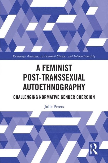Julie Peters - Feminist Post-transsexual Autoethnography, E-bok