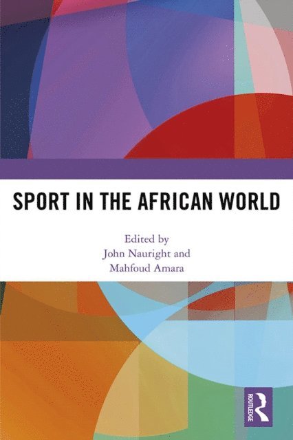 Mahfoud Amara, John Nauright - Sport in the African World, E-bok