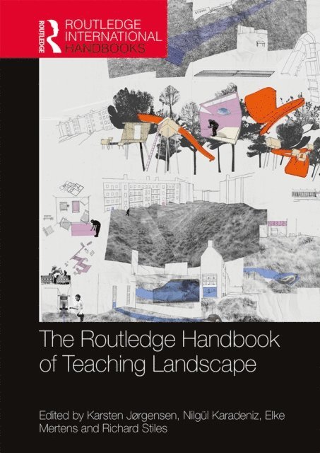 Richard Stiles, Elke Mertens, Nilgul Karadeniz, Karsten Jorgensen - Routledge Handbook of Teaching Landscape, E-bok