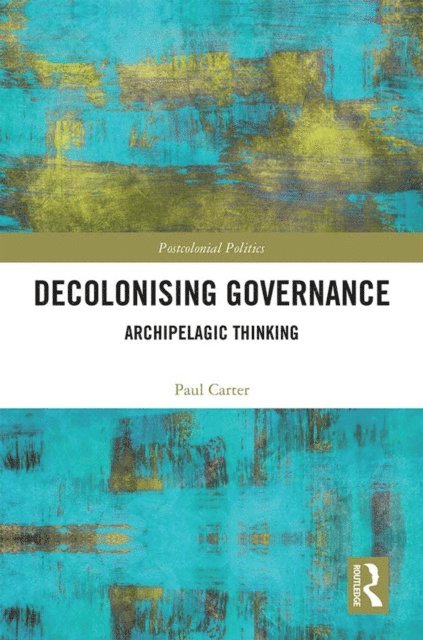 Paul Carter - Decolonising Governance, E-bok