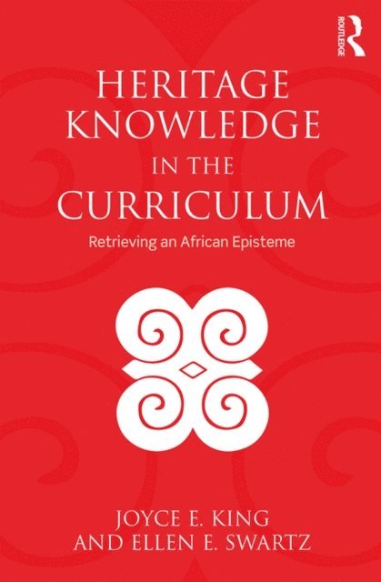 Ellen E. Swartz, Joyce E. King - Heritage Knowledge in the Curriculum, E-bok