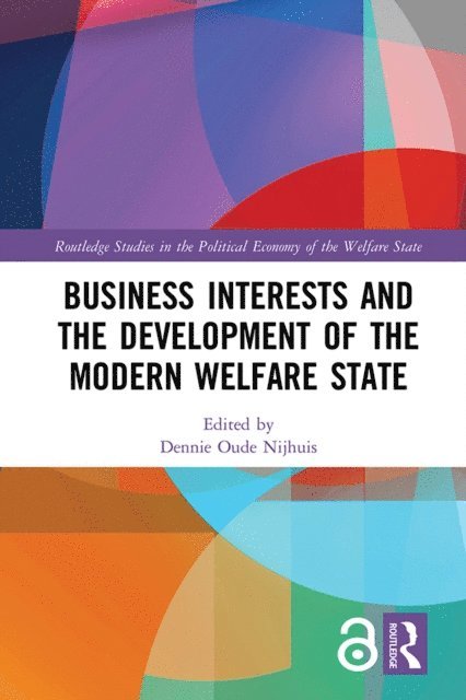 Dennie Oude Nijhuis - Business Interests and the Development of the Modern Welfare State, E-bok