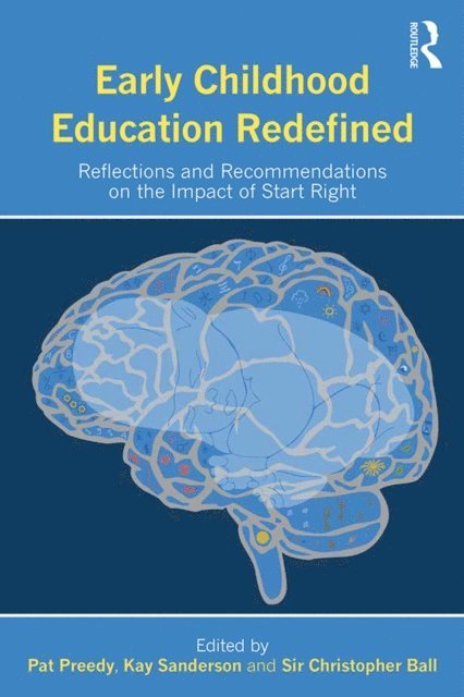 Sir Christopher Ball, Kay Sanderson, Pat Preedy - Early Childhood Education Redefined, E-bok