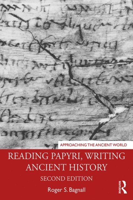 Roger S. Bagnall - Reading Papyri, Writing Ancient History, E-bok