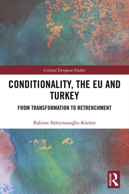 Rahime Suleymanoglu-Kurum - Conditionality, the EU and Turkey, E-bok