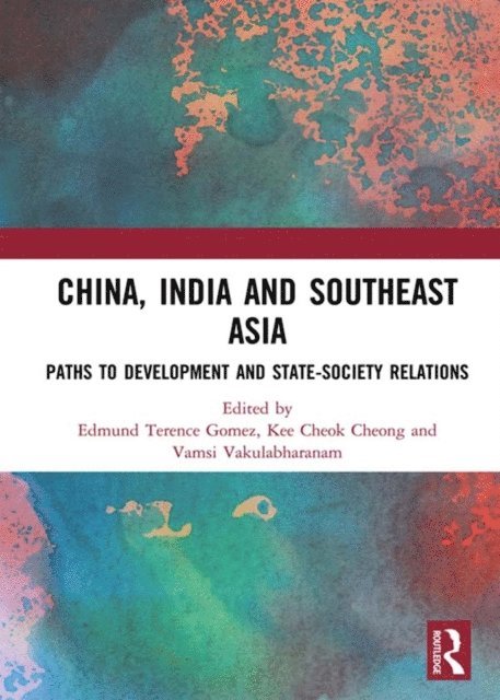 Vamsi Vakulabharanam, Kee Cheok Cheong, Edmund Terence Gomez - China, India and Southeast Asia, E-bok