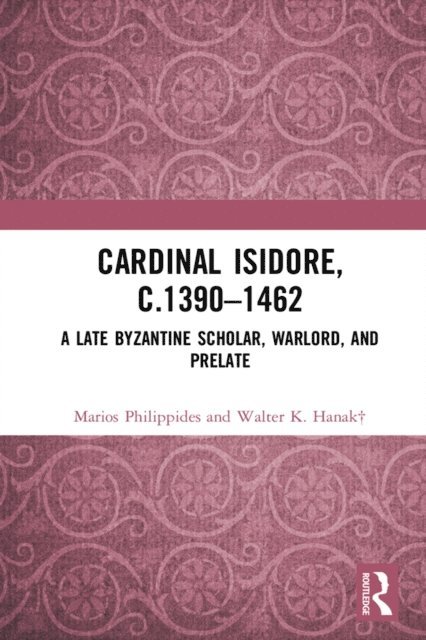 Walter K. Hanak, Marios Philippides - Cardinal Isidore (c.1390-1462), E-bok