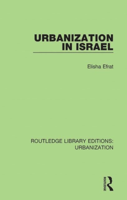 Elisha Efrat - Urbanization in Israel, E-bok