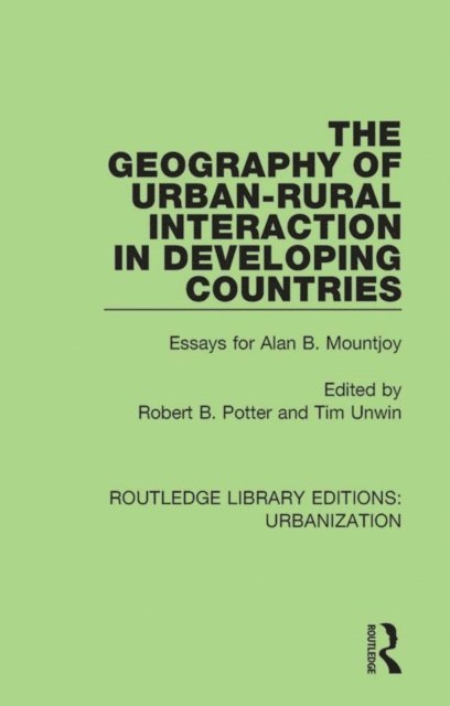 Tim Unwin, Robert Potter - Geography of Urban-Rural Interaction in Developing Countries, E-bok