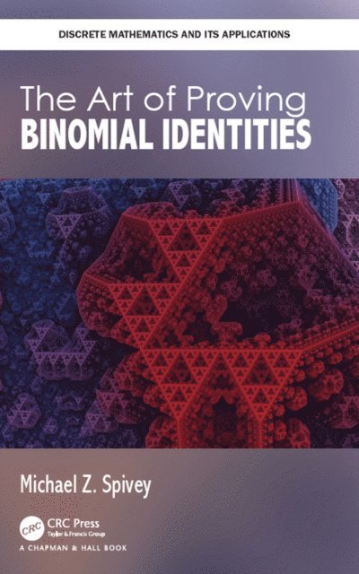 Michael Z. Spivey - Art of Proving Binomial Identities, E-bok