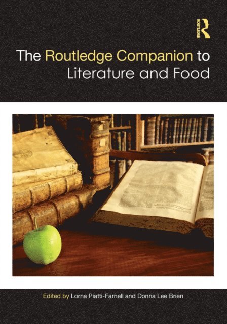 Donna Lee Brien, Lorna Piatti-Farnell - Routledge Companion to Literature and Food, E-bok