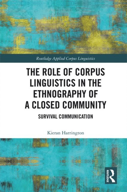 Kieran Harrington - Role of Corpus Linguistics in the Ethnography of a Closed Community, E-bok