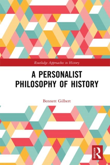 Bennett Gilbert - Personalist Philosophy of History, E-bok
