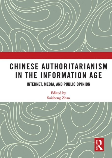 Suisheng Zhao - Chinese Authoritarianism in the Information Age, E-bok