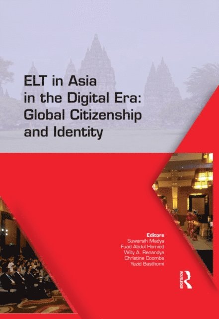 Yazid Basthomi, Christine Coombe, Willy A. Renandya, Fuad Hamied, Suwarsih Madya - ELT in Asia in the Digital Era: Global Citizenship and Identity, E-bok