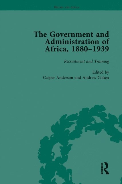 Andrew Cohen - Government and Administration of Africa, 1880-1939, E-bok
