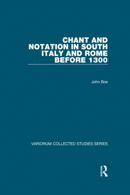 John Boe - Chant and Notation in South Italy and Rome before 1300, E-bok