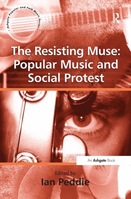 Ian Peddie - Resisting Muse: Popular Music and Social Protest, E-bok