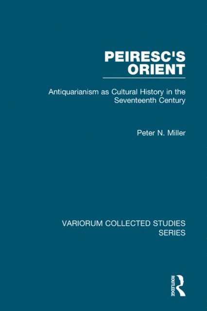 Peter N. Miller - Peiresc's Orient, E-bok