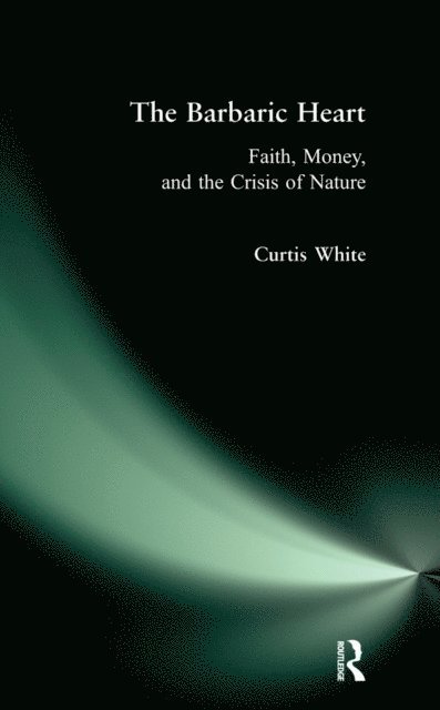 Curtis White - Barbaric Heart, E-bok