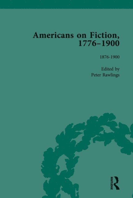 Peter Rawlings - Americans on Fiction, 1776-1900 Volume 3, E-bok