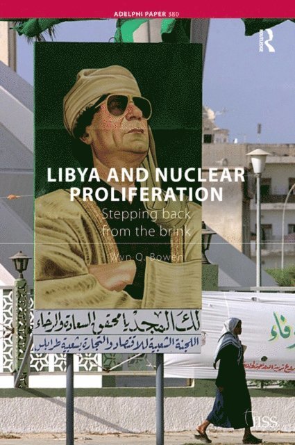 Wyn Q. Bowen - Libya and Nuclear Proliferation, E-bok