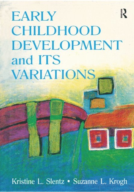 Kristine Slentz - Early Childhood Development and Its Variations, E-bok