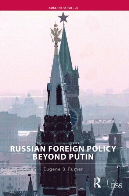 Eugene B. Rumer - Russian Foreign Policy Beyond Putin, E-bok