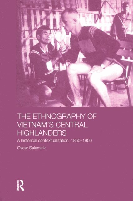 Oscar Salemink - Ethnography of Vietnam's Central Highlanders, E-bok