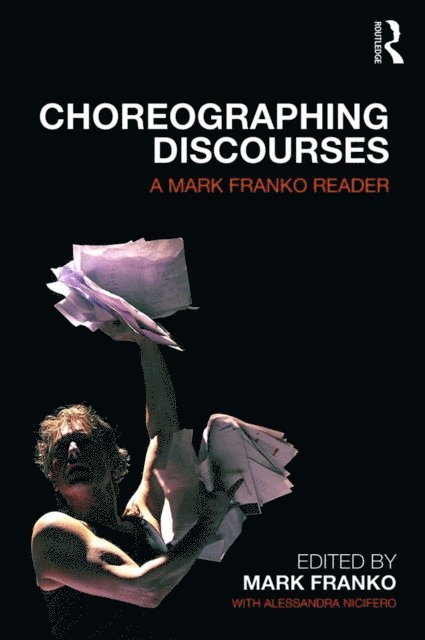 Mark Franko, Alessandra Nicifero - Choreographing Discourses, E-bok