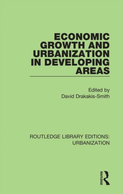 David Drakakis-Smith - Economic Growth and Urbanization in Developing Areas, E-bok