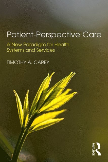 Timothy A. Carey - Patient-Perspective Care, E-bok