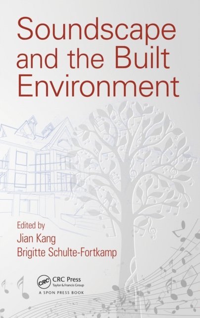 Brigitte Schulte-Fortkamp, Jian Kang - Soundscape and the Built Environment, E-bok