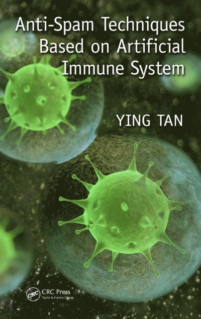 Ying Tan - Anti-Spam Techniques Based on Artificial Immune System, E-bok
