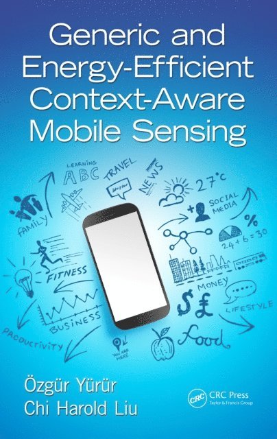 Chi Harold Liu, Ozgur Yurur - Generic and Energy-Efficient Context-Aware Mobile Sensing, E-bok