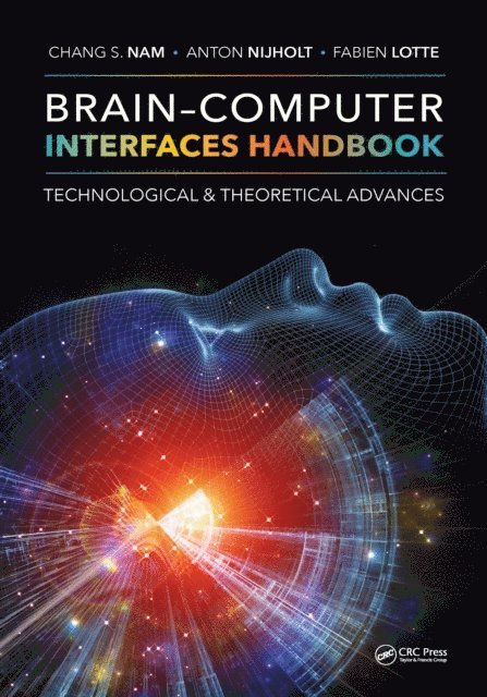 Fabien Lotte, Anton Nijholt, Chang S. Nam - Brain-Computer Interfaces Handbook, E-bok