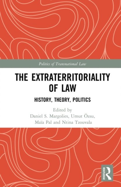 Ntina Tzouvala, Maia Pal, Umut Ozsu, Daniel S. Margolies - Extraterritoriality of Law, E-bok
