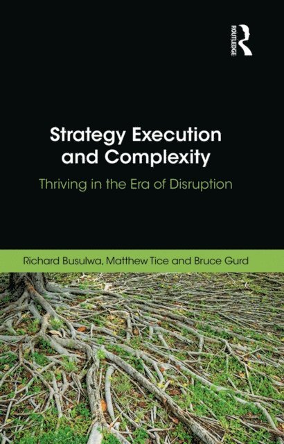 Bruce Gurd, Matthew Tice, Richard Busulwa - Strategy Execution and Complexity, E-bok
