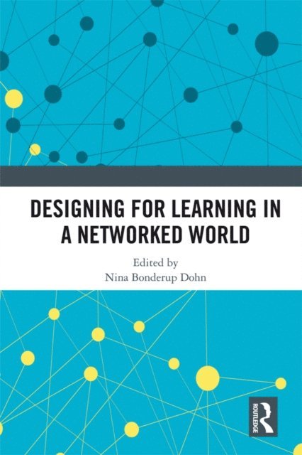 Nina Bonderup Dohn - Designing for Learning in a Networked World, E-bok