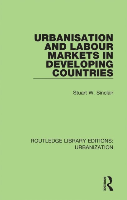Stuart Sinclair - Urbanisation and Labour Markets in Developing Countries, E-bok