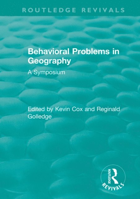 Reginald Golledge, Kevin Cox - Routledge Revivals: Behavioral Problems in Geography (1969), E-bok
