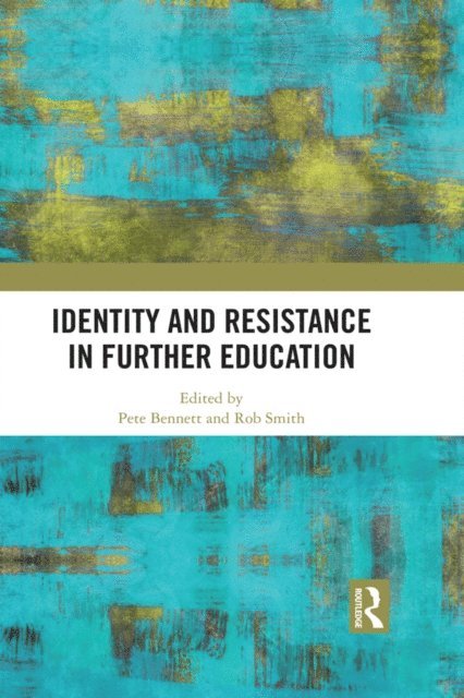 Rob Smith, Pete Bennett - Identity and Resistance in Further Education, E-bok
