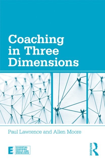 Allen Moore, Paul Lawrence - Coaching in Three Dimensions, E-bok