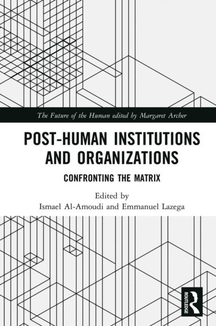 Emmanuel Lazega, Ismael Al-Amoudi - Post-Human Institutions and Organizations, E-bok