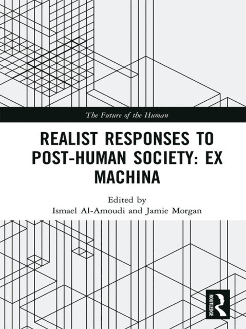 Jamie Morgan, Ismael Al-Amoudi - Realist Responses to Post-Human Society: Ex Machina, E-bok