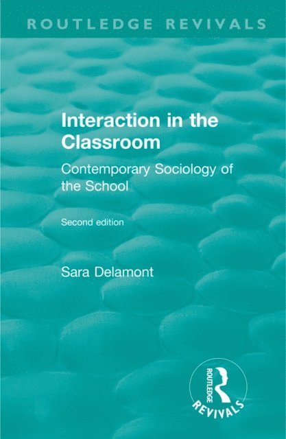 Sara Delamont - Interaction in the Classroom, E-bok