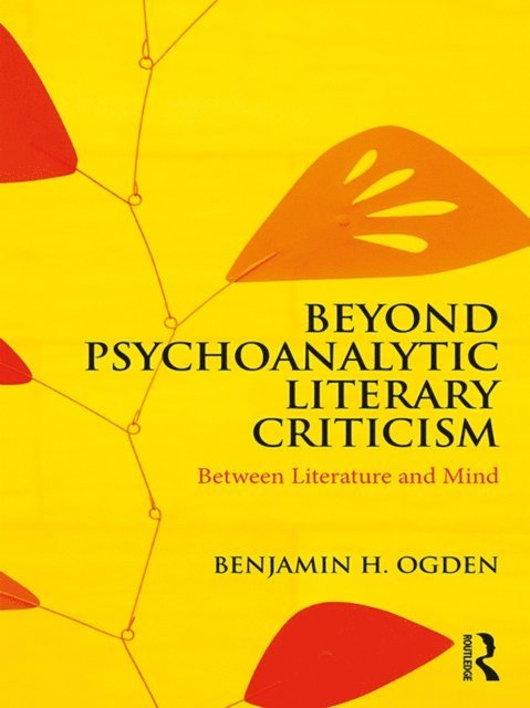 Benjamin H. Ogden - Beyond Psychoanalytic Literary Criticism, E-bok