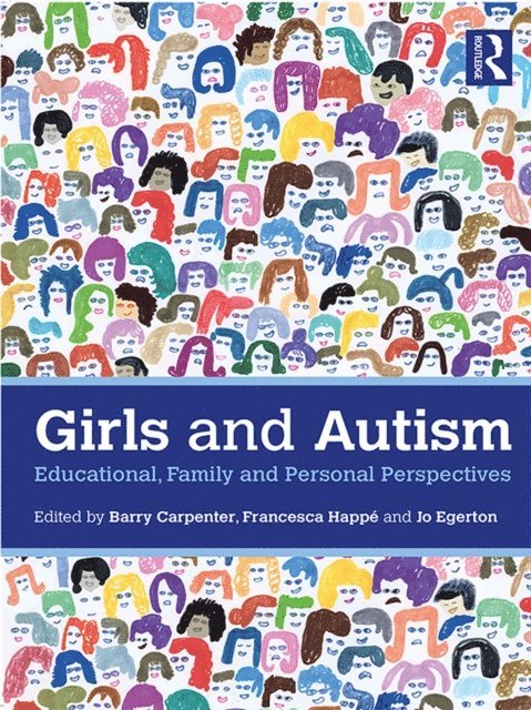 Jo Egerton, Francesca Happe, Barry Carpenter - Girls and Autism, E-bok