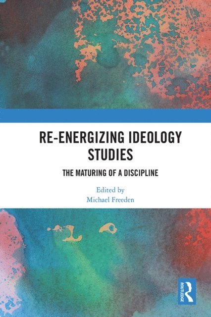 Michael Freeden - Re-energizing Ideology Studies, E-bok